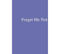 Forget Me Not: A Broken Childhood Rekindled by Memories