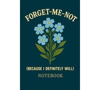 Forget-Me-Not (Because I Definitely Will): A Funny Memory Notebook for Forgetful Minds | Journal for Seniors, Friends & Scatterbrains | Humorous Gift for Men and Women