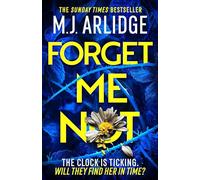 Forget Me Not: The most propulsive and thrilling read yet from Sunday Times bestseller M.J. Arlidge (Helen Grace Thrillers)