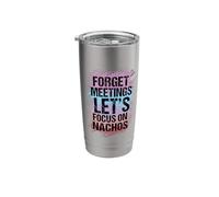 Forget Meetings Let's Focus On Nachos Stainless Steel Insulated Tumbler