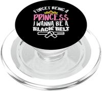 Forget Princess I Wanna Be Black Belt Karate Taekwondo Gift PopSockets PopGrip for MagSafe