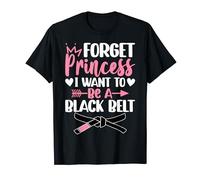 Forget Princess I Want To Be A Black Belt Jiu Jitsu Girl BJJ T-Shirt