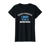 Forget Princess I Want to be a Detective T-Shirt