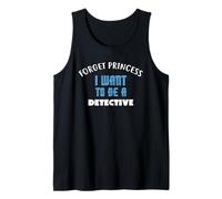 Forget Princess I Want to be a Detective Tank Top