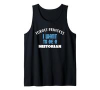 Forget Princess I Want to be a Historian Tank Top