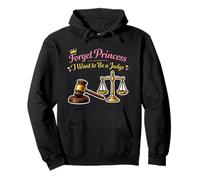 FORGET PRINCESS I WANT TO BE A JUDGE Pullover Hoodie