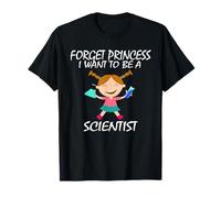 Forget Princess I Want To Be A Scientist T-Shirt T-Shirt