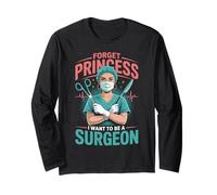 Forget Princess I Want to Be A Surgeon Doctor Gifts Women Long Sleeve T-Shirt