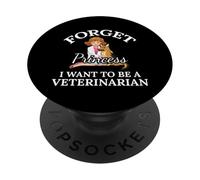 Forget Princess I Want To Be A Veterinarian Animal Doctor PopSockets Adhesive PopGrip