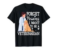 Forget Princess I Want to Be a Veterinarian - Vet Tech T-Shirt