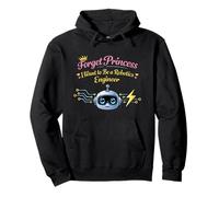 FORGET PRINCESS I WANT TO BE AN ROBOTICS ENGINEER Pullover Hoodie