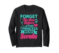 Forget Slippers This Princess Wears Scrubs Long Sleeve T-Shirt