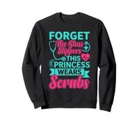 Forget Slippers This Princess Wears Scrubs Sweatshirt