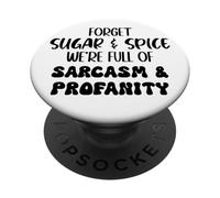 Forget Sugar and Spice We're Full of Sarcasm and Profanity PopSockets Adhesive PopGrip