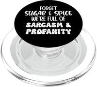 Forget Sugar and Spice We're Full of Sarcasm and Profanity PopSockets PopGrip for MagSafe
