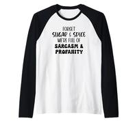 Forget Sugar and Spice We're Full of Sarcasm and Profanity Raglan Baseball Tee