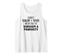 Forget Sugar and Spice We're Full of Sarcasm and Profanity Tank Top