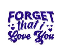 Forget That i Love You Valentines Day Hand Drawn Heart Vintage Quotes Print Ready Mural and Wall Vinyl Decal 36x50.3cm Waterproof DarkBlue
