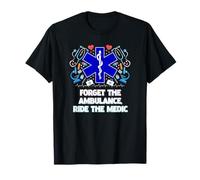 Forget The Ambulance Ride The Medic First Responders T-Shirt