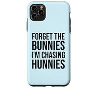 Forget the Bunnies I'm Chasing Hunnies Easter Chicks Dig Me Case for iPhone 11 Pro Max