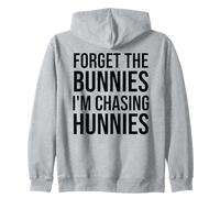 Forget the Bunnies I'm Chasing Hunnies Easter Chicks Dig Me Zip Hoodie