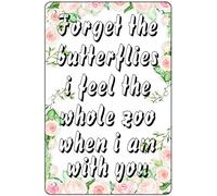 Forget The Butterflies I Feel The Whole Zoo When I'm with You Metal Tin Signs Funny Vintage Tin Sign Wall Art Decor Iron Poster for Home Farmhouse Bar Cafe Pub Garage Man Cave Gifts 12 x 8 Inch