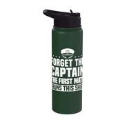 Forget The Captain The First Mate Runs This Ship Stainless Steel Insulated Water Bottle