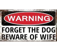 Forget The Dog Beware of the wife metal wall warning sign man cave bar office workplace