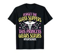 Forget the Glass Slippers - CNA Certified Nursing Assistant T-Shirt