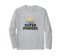 Forget the Laboratory Safety, I Want Superpowers Long Sleeve T-Shirt