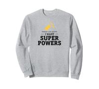 Forget the laboratory safety, I want superpowers Sweatshirt