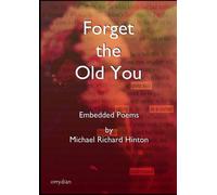 Forget the Old You: Embedded Poems (Embedded/Blackout/Erasure Poems)