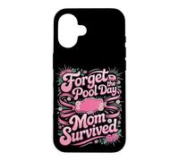Forget the Pool Days Mom Survived Case for iPhone 16