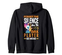 Forget The Silence Now The Sax Player Is Here Fun Saxophone Zip Hoodie