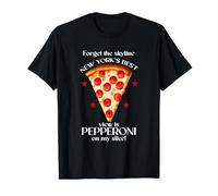 Forget the skyline New Yorks best view is pepperoni on my T-Shirt