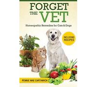 Forget the Vet: Homeopathic Remedies for Cats & Dogs