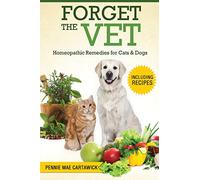 Forget the Vet: Homeopathic Remedies for Cats & Dogs