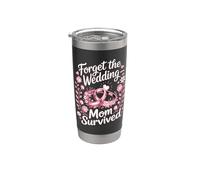 Forget the Wedding Mom Survived Stainless Steel Insulated Tumbler