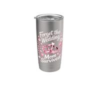 Forget the Wedding Mom Survived Stainless Steel Insulated Tumbler