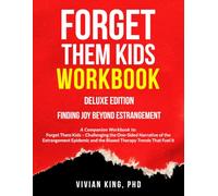 Forget Them Kids Workbook: Finding Joy Beyond Estrangement: Deluxe Edition