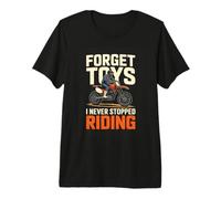 Forget Toys I Never Stopped Riding Motocross Dirt Bike Premium T-Shirt