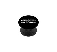 Forget What They Told Ya Nothing's Ever Set In Stone PopSockets Adhesive PopGrip