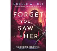 Forget You Saw Her: A standalone prequel to Ask for Andrea by Noelle West Ihli H