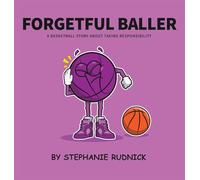 Forgetful Baller: A Basketball Story About Taking Responsibility: 8 (Lil Baller)
