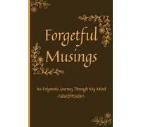 Forgetful Musigns An Enigmatic Journey Through My Mind: A Sophisticated and Classy Gift for Seniors | Notebook or Journal for women, men, friends | ... Thoughts and Great Ideas or Big Dreams