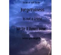 Forgetfulness: Its not a crime, just write it down and then forget it.