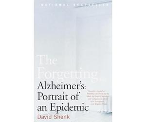 Forgetting : Alzheimer's: Portrait of an Epidemic - NEW David Shenk 2003