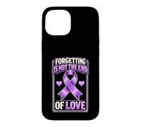 Forgetting Is Not The End Of Love Purple Alzheimers Case for iPhone 15