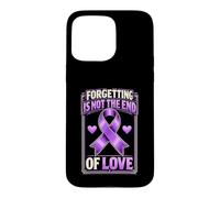 Forgetting Is Not The End Of Love Purple Alzheimers Case for iPhone 15 Pro Max