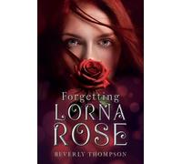 Forgetting Lorna Rose